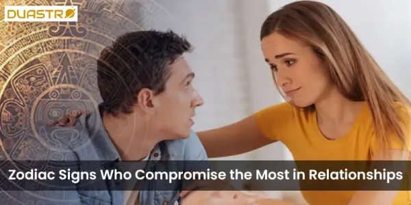 Zodiac Signs Who Compromise the Most in Relationships